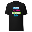 more-cupcakes-less-hate-live-tee-love-t-shirt-laugh-tee-t-shirt-tee#color_black