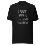 i-already-want-to-take-a-nap-tomorrow-nap-tee-relaxation-t-shirt-sleep-tee-t-shirt-tee#color_black