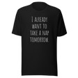 i-already-want-to-take-a-nap-tomorrow-nap-tee-relaxation-t-shirt-sleep-tee-t-shirt-tee#color_black