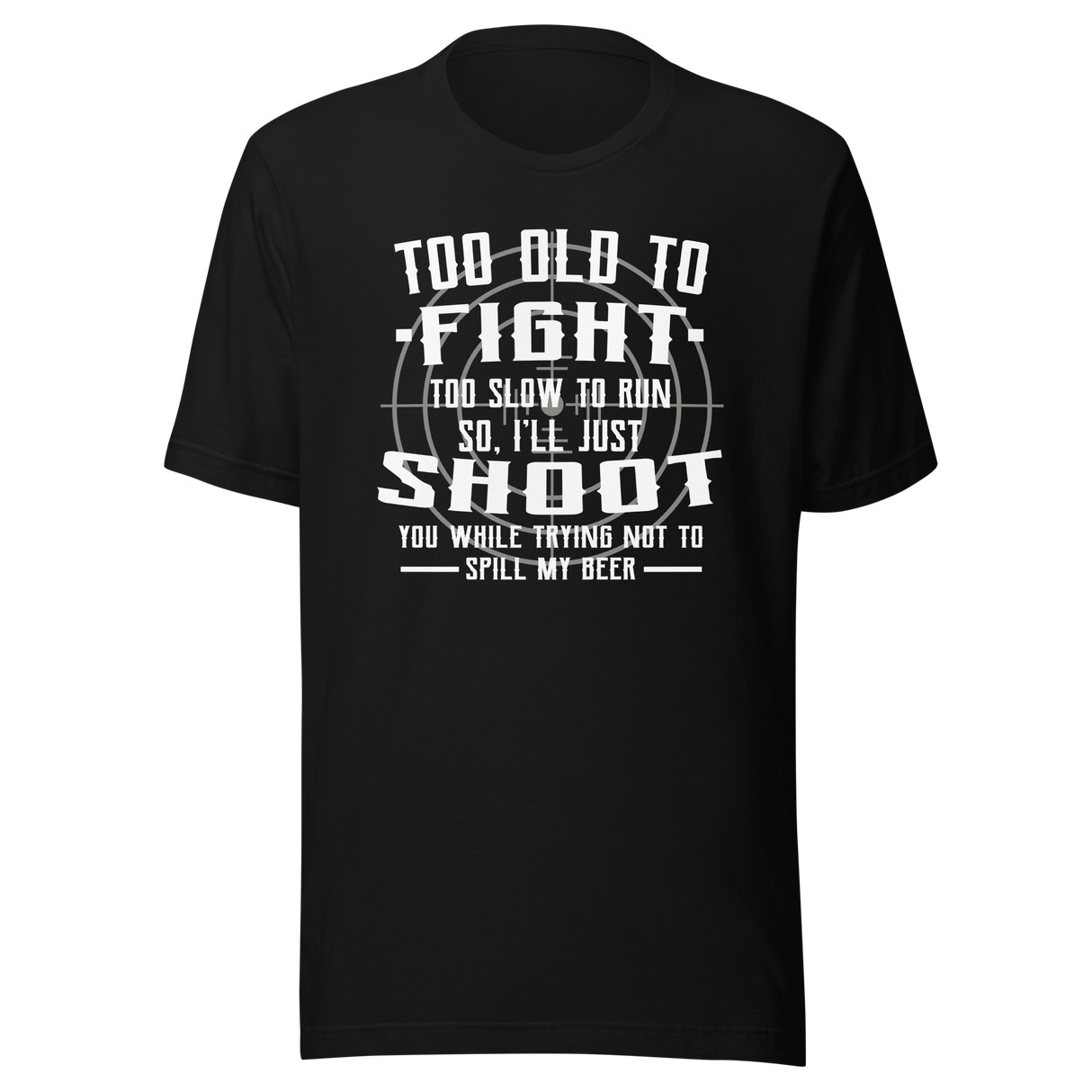 too-old-to-fight-too-slow-to-run-humor-tee-aging-t-shirt-playful-tee-t-shirt-tee#color_black