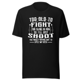 too-old-to-fight-too-slow-to-run-humor-tee-aging-t-shirt-playful-tee-t-shirt-tee#color_black