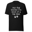 my-dog-thinks-im-kind-of-a-big-deal-dog-tee-pet-t-shirt-bond-tee-t-shirt-tee#color_black