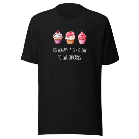 its-always-a-good-day-to-eat-cupcakes-cupcakes-tee-day-t-shirt-good-tee-t-shirt-tee#color_black