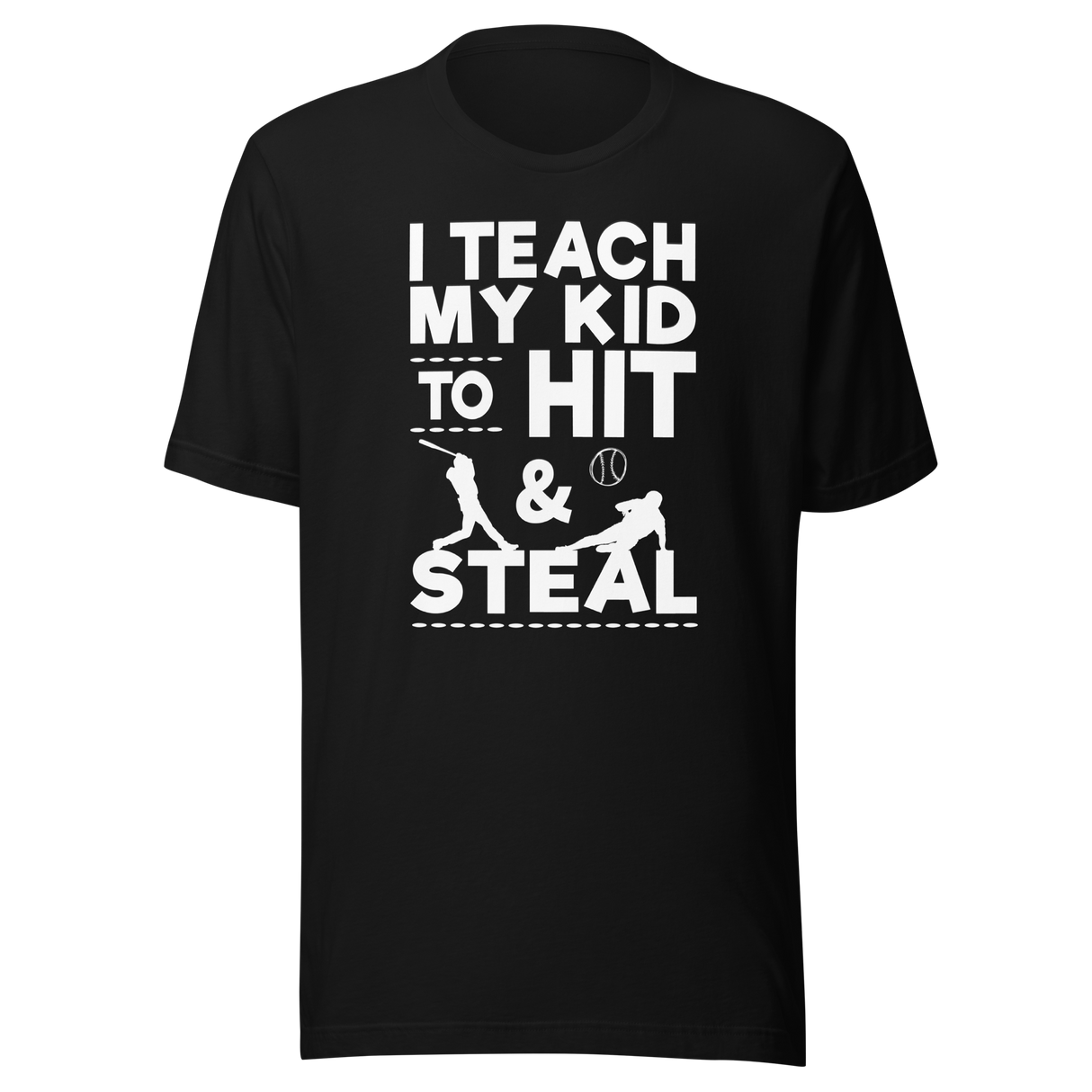 I Teach My Kid To Hit And Steal - Sports Tee - Baseball T-Shirt - Parenting Tee - Humor T-Shirt - Coaching Tee