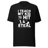 i-teach-my-kid-to-hit-and-steal-sports-tee-baseball-t-shirt-parenting-tee-humor-t-shirt-coaching-tee#color_black