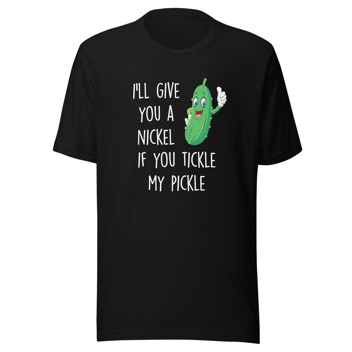 ill-give-you-a-nickel-if-you-tickle-my-pickle-funny-tee-pickle-t-shirt-humor-tee-ticklish-t-shirt-comedy-tee#color_black