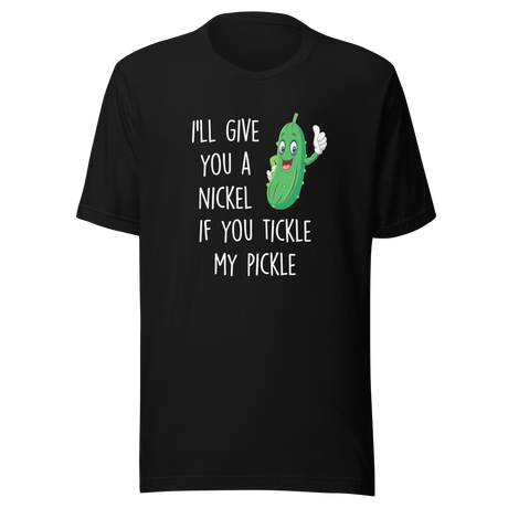 ill-give-you-a-nickel-if-you-tickle-my-pickle-funny-tee-pickle-t-shirt-humor-tee-ticklish-t-shirt-comedy-tee#color_black