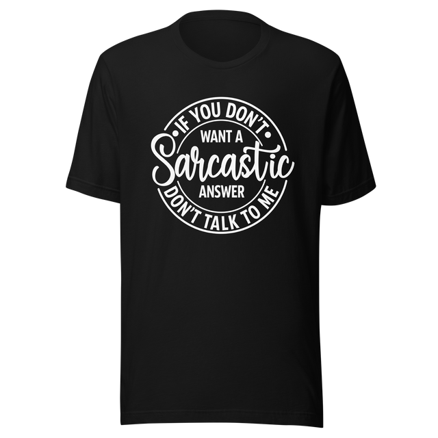 if-you-dont-want-a-sarcastic-answer-dont-ask-me-life-tee-sarcastic-t-shirt-wit-tee-humor-t-shirt-sharp-tee#color_black