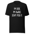 im-here-im-awake-dont-push-it-life-tee-alert-t-shirt-conscious-tee-assertive-t-shirt-vigilant-tee#color_black