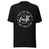 Faith It Doesn't Make Things Easier It Makes Things Possible - Faith Tee - Faith T-Shirt - Resilience Tee - Possibility T-Shirt - Hope Tee