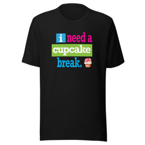 i-need-a-cupcake-break-food-tee-cupcake-t-shirt-sweet-tee-indulgence-t-shirt-dessert-tee#color_black