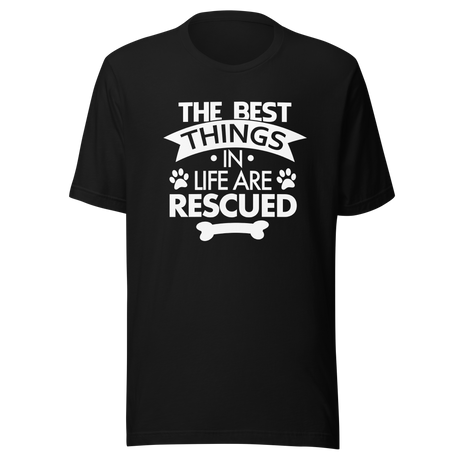 the-best-things-in-life-are-rescued-dogs-tee-rescued-t-shirt-dogs-tee-canine-t-shirt-companionship-tee#color_black