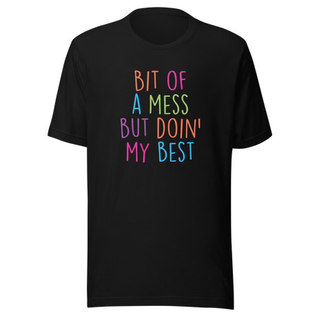 bit-of-a-mess-but-doin-my-best-life-tee-resilient-t-shirt-imperfect-tee-authentic-t-shirt-real-tee#color_black