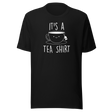 its-a-tea-shirt-food-tee-tea-t-shirt-cozy-tee-beverage-t-shirt-relaxation-tee#color_black