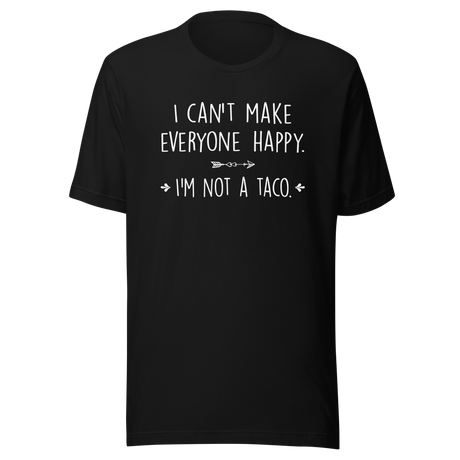 i-cant-make-everyone-happy-im-not-a-taco-food-tee-taco-t-shirt-humorous-tee-quirky-t-shirt-culinary-tee#color_black