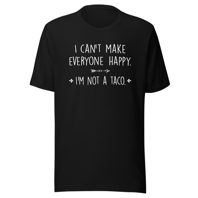 i-cant-make-everyone-happy-im-not-a-taco-food-tee-taco-t-shirt-humorous-tee-quirky-t-shirt-culinary-tee#color_black