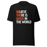 believe-there-is-good-in-the-world-2024-faith-tee-believe-t-shirt-good-tee-faith-t-shirt-world-tee#color_black