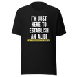 im-just-here-to-establish-an-alibi-take-a-selfie-with-me-funny-tee-funny-t-shirt-alibi-tee-selfie-t-shirt-humor-tee#color_black