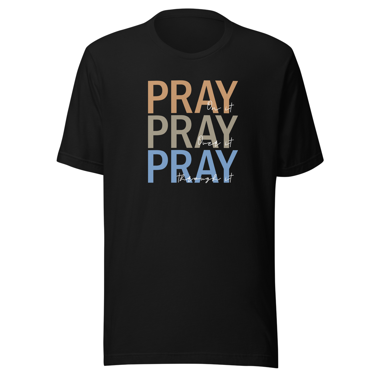 pray-on-it-pray-over-it-pray-through-it-faith-tee-pray-t-shirt-faith-tee-spirituality-t-shirt-devotion-tee#color_black