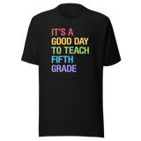 its-a-good-day-to-teach-fifth-grade-teach-tee-school-t-shirt-teach-tee-education-t-shirt-fifth-grade-tee#color_black