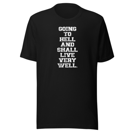 going-to-hell-and-shall-live-very-well-funny-tee-life-t-shirt-funny-tee-humor-t-shirt-irreverent-tee#color_black