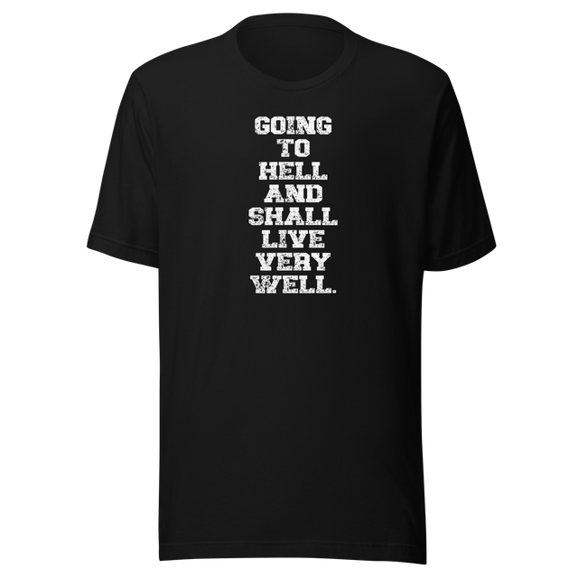 going-to-hell-and-shall-live-very-well-funny-tee-life-t-shirt-funny-tee-humor-t-shirt-irreverent-tee#color_black