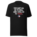 you-may-all-go-to-hell-and-i-will-go-to-texas-life-tee-travel-t-shirt-life-tee-texas-t-shirt-bold-tee#color_black