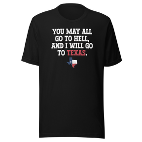 you-may-all-go-to-hell-and-i-will-go-to-texas-life-tee-travel-t-shirt-life-tee-texas-t-shirt-bold-tee#color_black
