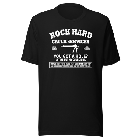 rock-hard-caulk-services-local-organic-open-24-hours-funny-tee-funny-t-shirt-humor-tee-quirky-t-shirt-bold-tee#color_black