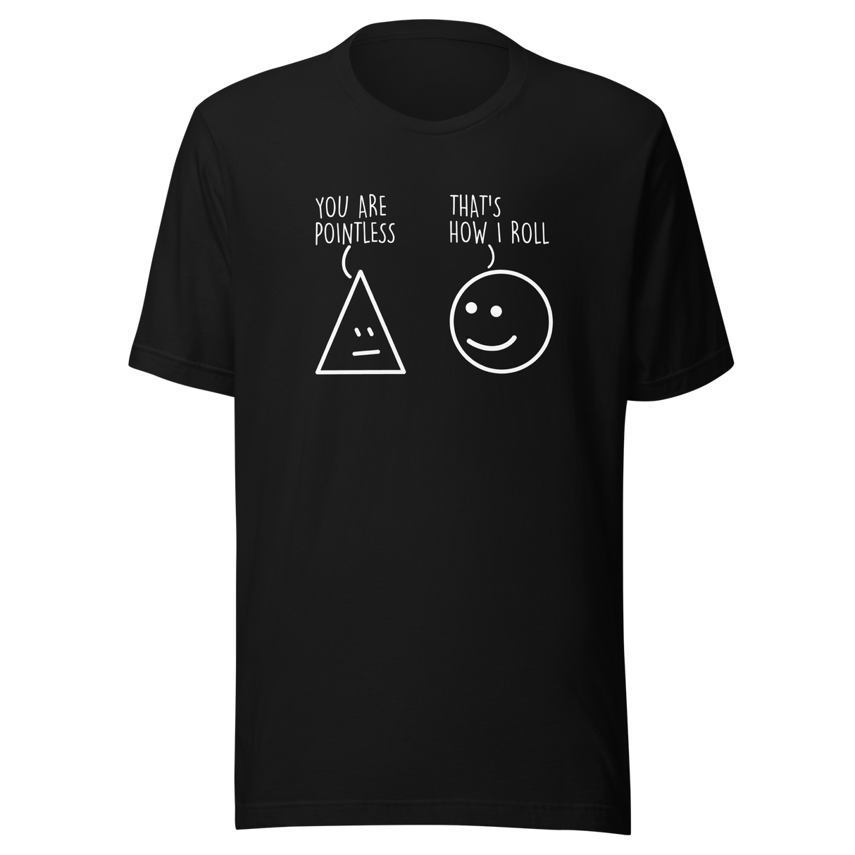 you-are-pointless-thats-how-i-roll-funny-tee-funny-t-shirt-humor-tee-quirky-t-shirt-bold-tee#color_black