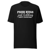 free-hugs-just-kidding-dont-touch-me-life-tee-funny-t-shirt-life-tee-humor-t-shirt-sarcasm-tee#color_black