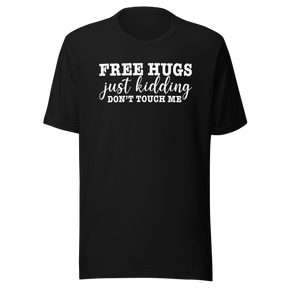 free-hugs-just-kidding-dont-touch-me-life-tee-funny-t-shirt-life-tee-humor-t-shirt-sarcasm-tee#color_black