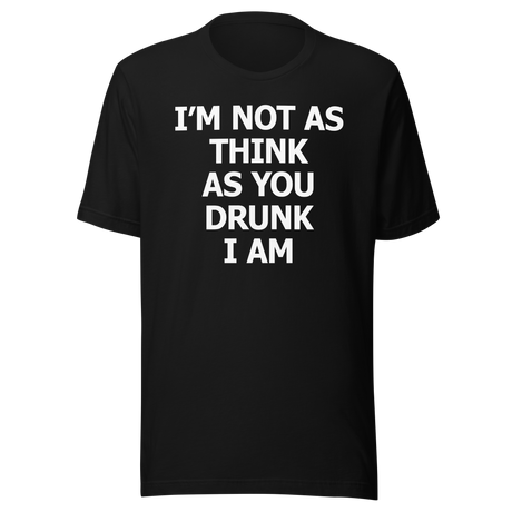 im-not-as-think-as-you-drunk-i-am-food-tee-funny-t-shirt-foodie-tee-humor-t-shirt-quirky-tee#color_black