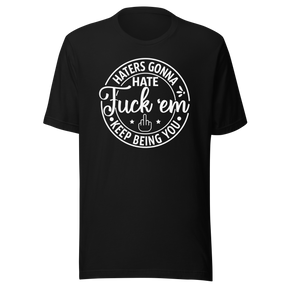 haters-gonna-hate-fuck-em-keep-being-you-life-tee-motivational-t-shirt-life-tee-empowerment-t-shirt-bold-tee#color_black