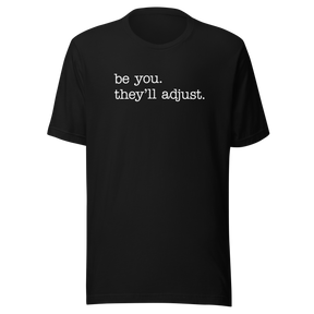 be-you-theyll-adjust-life-tee-motivational-t-shirt-life-tee-empowerment-t-shirt-individuality-tee#color_black