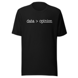 data-is-greater-than-opinion-life-tee-life-t-shirt-wisdom-tee-data-t-shirt-opinion-tee#color_black