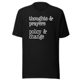 thoughts-and-prayers-policy-and-change-politics-tee-faith-t-shirt-politics-tee-policy-t-shirt-change-tee#color_black