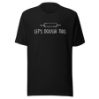 lets-dough-this-food-tee-funny-t-shirt-foodie-tee-humor-t-shirt-quirky-tee#color_black