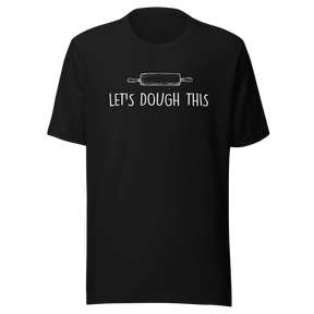 lets-dough-this-food-tee-funny-t-shirt-foodie-tee-humor-t-shirt-quirky-tee#color_black