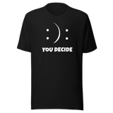 you-decide-smiley-faces-life-tee-life-t-shirt-choice-tee-decision-t-shirt-emotion-tee#color_black