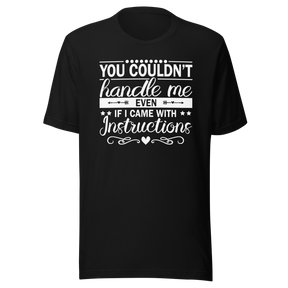you-couldnt-handle-me-even-if-i-came-with-instructions-life-tee-life-t-shirt-bold-tee-confidence-t-shirt-assertive-tee#color_black