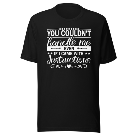 you-couldnt-handle-me-even-if-i-came-with-instructions-life-tee-life-t-shirt-bold-tee-confidence-t-shirt-assertive-tee#color_black