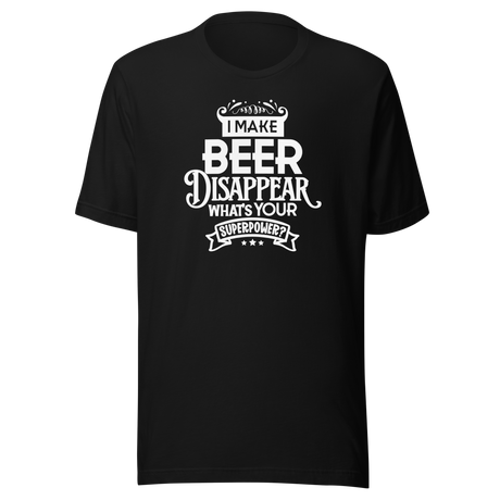 i-make-beer-disappear-whats-your-superpower-funny-tee-food-t-shirt-funny-tee-humor-t-shirt-quirky-tee#color_black