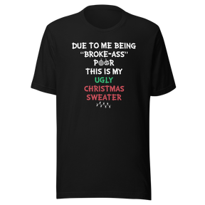 due-to-me-being-broke-ass-poor-this-is-my-christmas-sweater-holidays-tee-christmas-t-shirt-holidays-tee-humor-t-shirt-quirky-tee#color_black