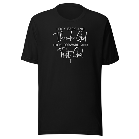look-back-and-thank-god-look-forward-and-trust-god-faith-tee-motivational-t-shirt-faith-tee-trust-t-shirt-gratitude-tee#color_black