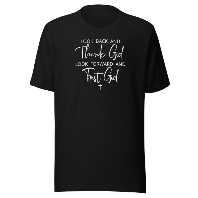 look-back-and-thank-god-look-forward-and-trust-god-faith-tee-motivational-t-shirt-faith-tee-trust-t-shirt-gratitude-tee#color_black