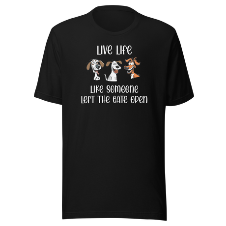 live-life-like-someone-left-the-gate-open-life-tee-motivational-t-shirt-life-tee-adventure-t-shirt-freedom-tee#color_black