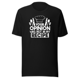 your-opinion-was-not-in-my-recipe-food-tee-funny-t-shirt-delicious-tee-appetizing-t-shirt-tasty-tee#color_black