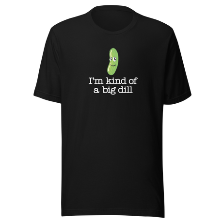 im-kind-of-a-big-dill-food-tee-life-t-shirt-punny-tee-clever-t-shirt-humorous-tee#color_black