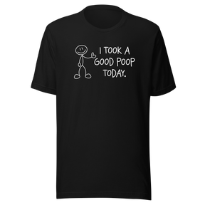 i-took-a-good-poop-today-life-tee-funny-t-shirt-humor-tee-funny-t-shirt-sarcastic-tee#color_black
